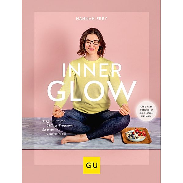 Inner Glow / GU Kochen & Verwöhnen Diät und Gesundheit, Hannah Frey