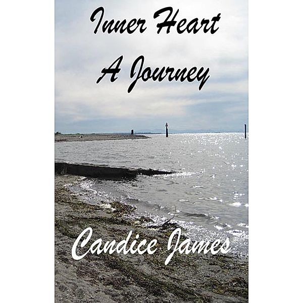 Inner Heart: A Journey / Silver Bow Publishing, Candice James