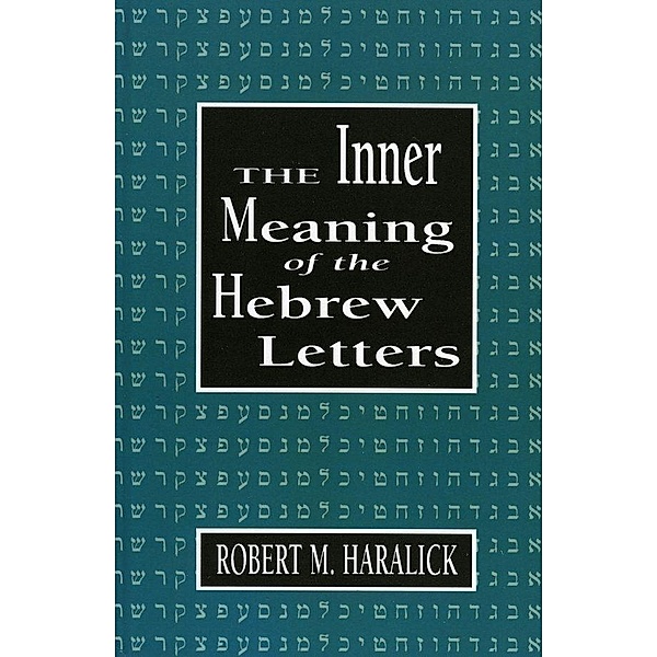 Inner Meaning of the Hebrew Letters, Robert M. Haralick