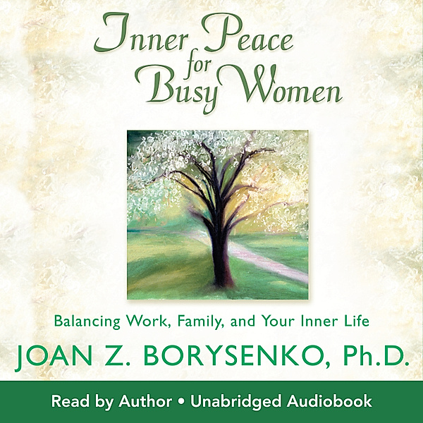 Inner Peace For Busy Women, Ph.D. Joan Z. Borysenko
