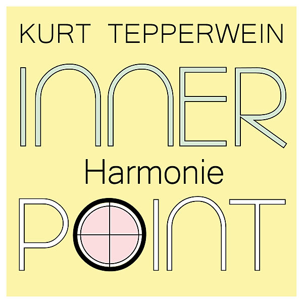 Inner Point - Harmonie, Kurt Tepperwein