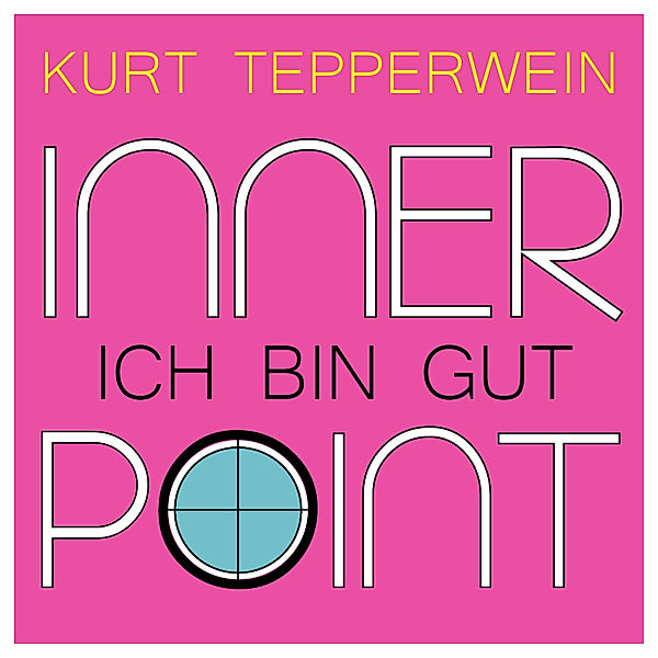 Inner Point - Ich bin gut, Kurt Tepperwein