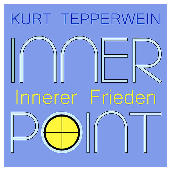 Inner Point - Innerer Frieden, Kurt Tepperwein