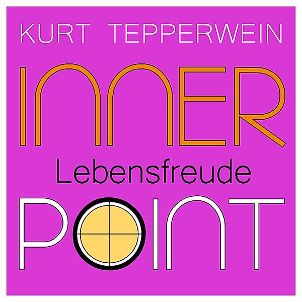 Inner Point - Lebensfreude, Kurt Tepperwein