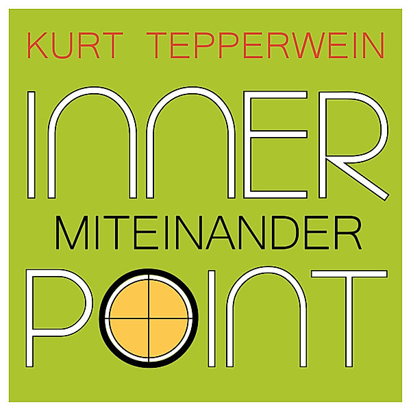 Inner Point - Miteinander, Kurt Tepperwein