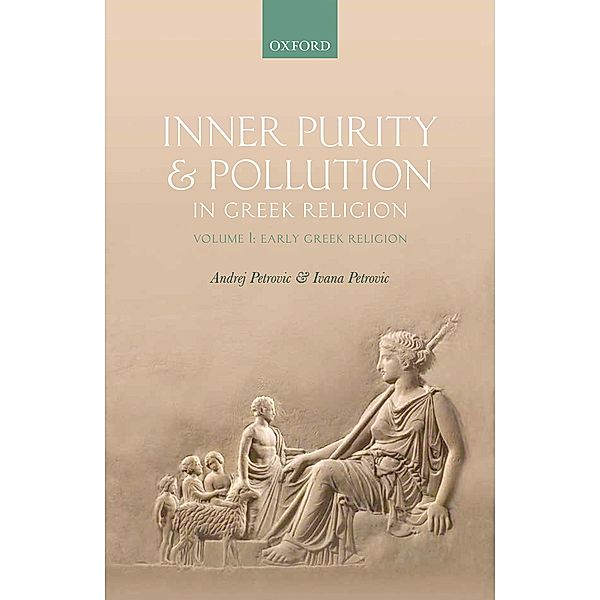 Inner Purity and Pollution in Greek Religion, Andrej Petrovic, Ivana Petrovic