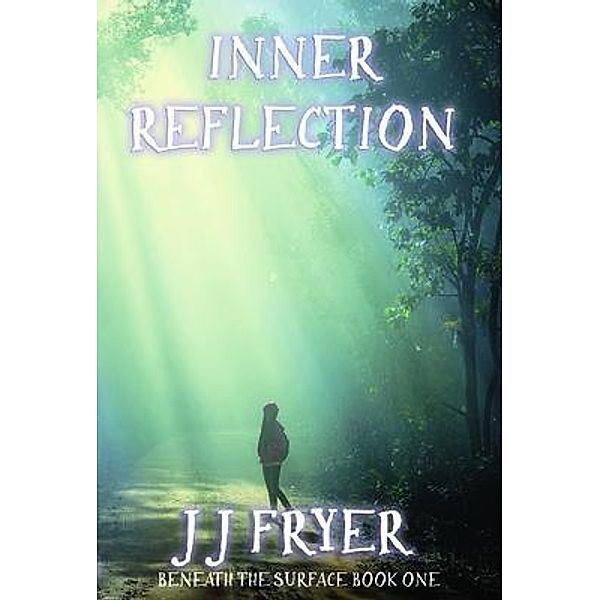 Inner Reflection / Beneath the Surface Bd.1, J. J. Fryer