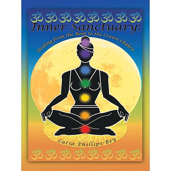 Inner Sanctuary: Healing from the Root to the Crown Chakra, Latia Phillips-Bey