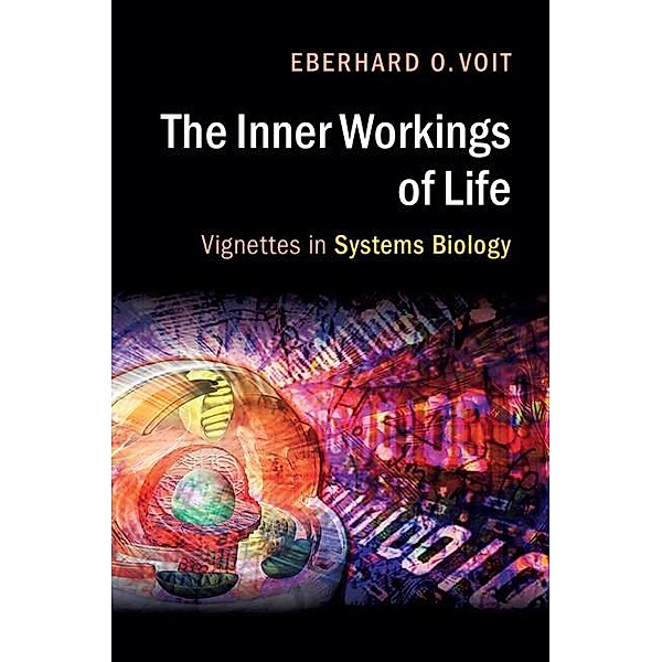 Inner Workings of Life, Eberhard O. Voit