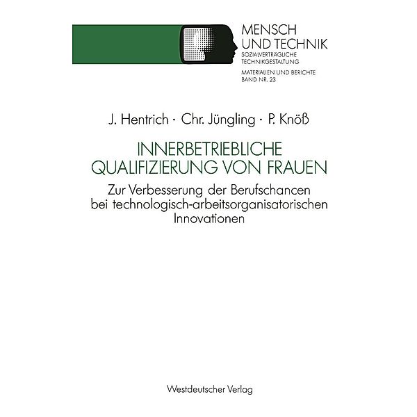 Innerbetriebliche Qualifizierung von Frauen / Sozialverträgliche Technikgestaltung, Materialien und Berichte, Christiane Jüngling, Petra Knöss