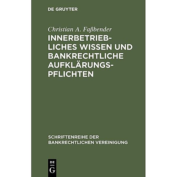 Innerbetriebliches Wissen und bankrechtliche Aufklärungspflichten / Schriftenreihe der Bankrechtlichen Vereinigung Bd.10, Christian A. Fassbender