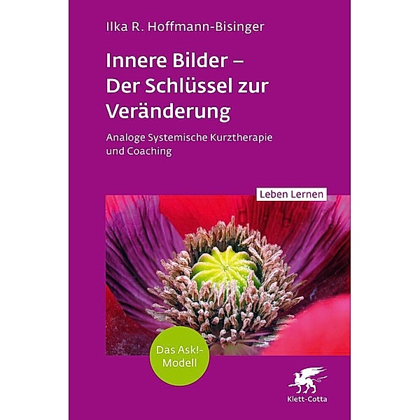 Innere Bilder - Der Schlüssel zur Veränderung (Leben Lernen, Bd. 343), Ilka R. Hoffmann-Bisinger