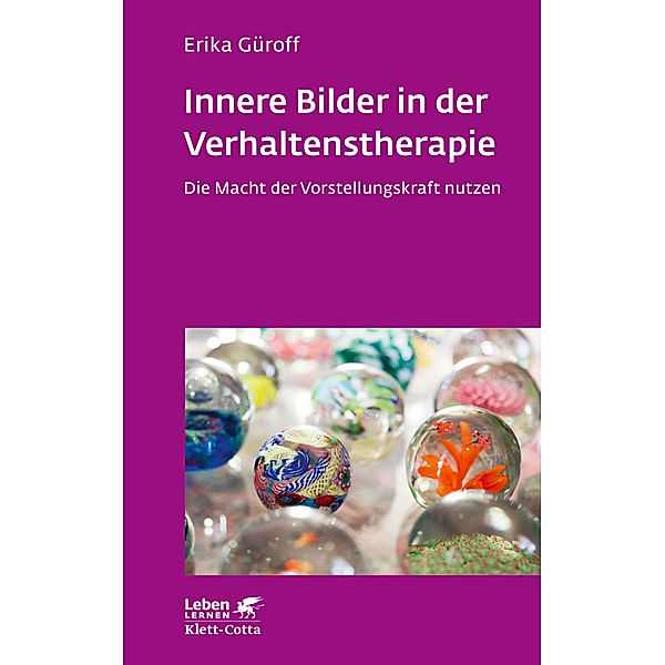 Innere Bilder in der Verhaltenstherapie (Leben Lernen), Erika Güroff