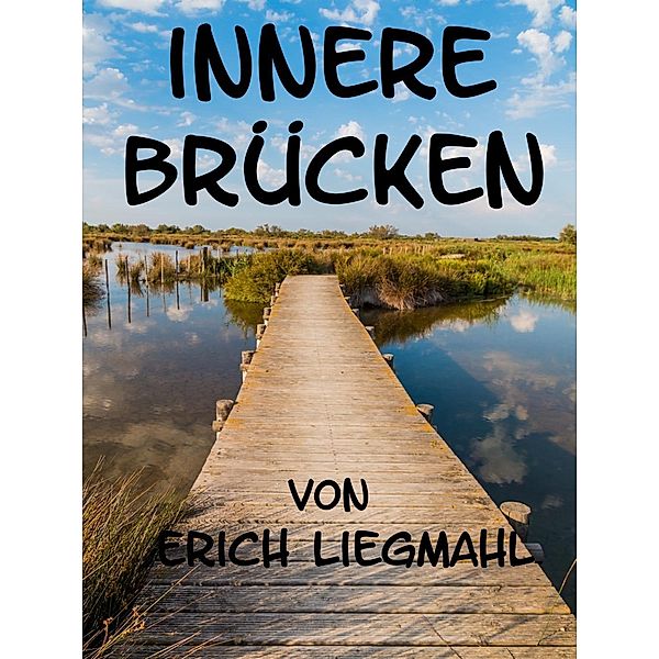 Innere Brücken, Erich Liegmahl