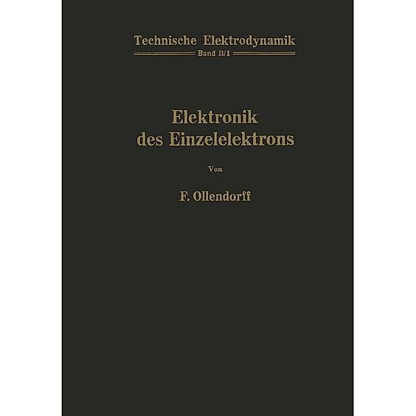 Innere Elektronik Erster Teil Elektronik des Einzelelektrons / Technische Elektrodynamik Bd.2 / 1, Franz Ollendorff