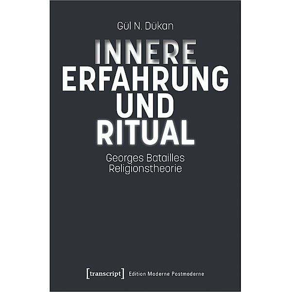 Innere Erfahrung und Ritual / Edition Moderne Postmoderne, Gül N. Dükan