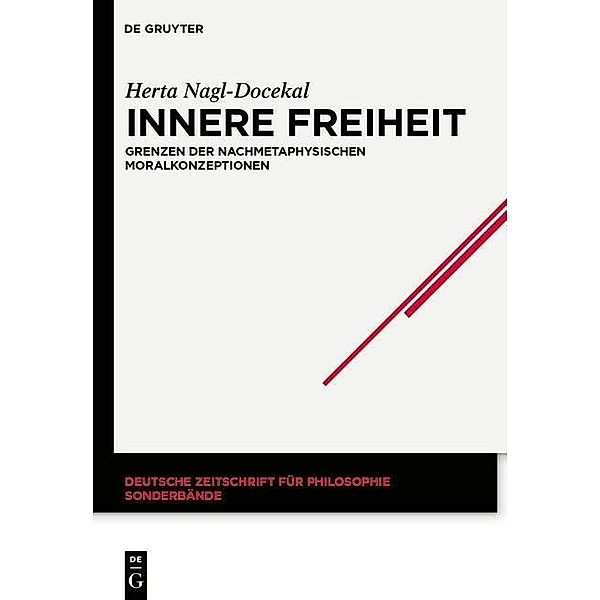 Innere Freiheit / Deutsche Zeitschrift für Philosophie / Sonderbände, Herta Nagl-Docekal