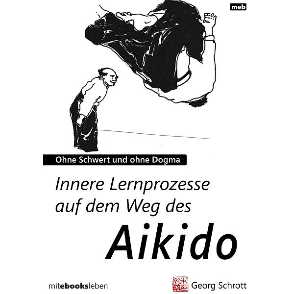 Innere Lernprozesse auf dem Weg des Aikido, Georg Schrott