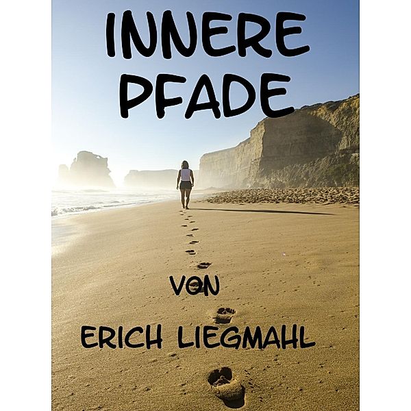 Innere Pfade, Erich Liegmahl