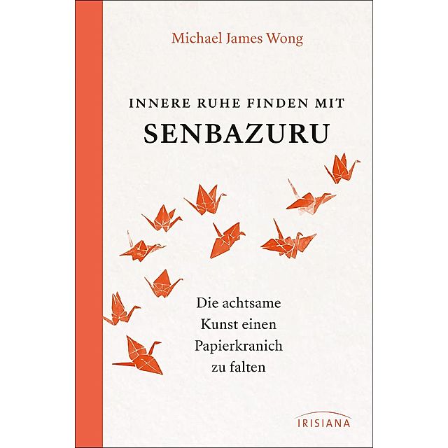 Innere Ruhe finden mit Senbazuru Buch versandkostenfrei bei Weltbild.at