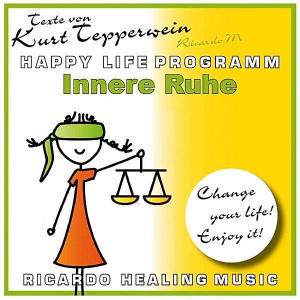 Innere Ruhe (Happy Life Programm) [Texte von Kurt Tepperwein]