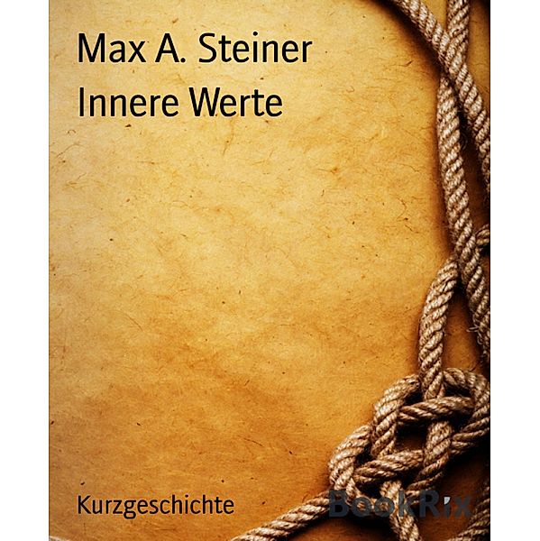 Innere Werte, Max A. Steiner