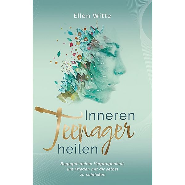 Inneren Teenager heilen, Ellen Witte