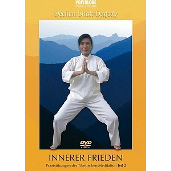 Innerer Frieden - Praxisübungen der Tibetischen Meditation, Teil 2, Dechen Shak-Dagsay