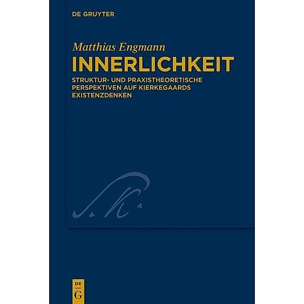 Innerlichkeit / Kierkegaard Studies. Monograph Series Bd.36, Matthias Engmann