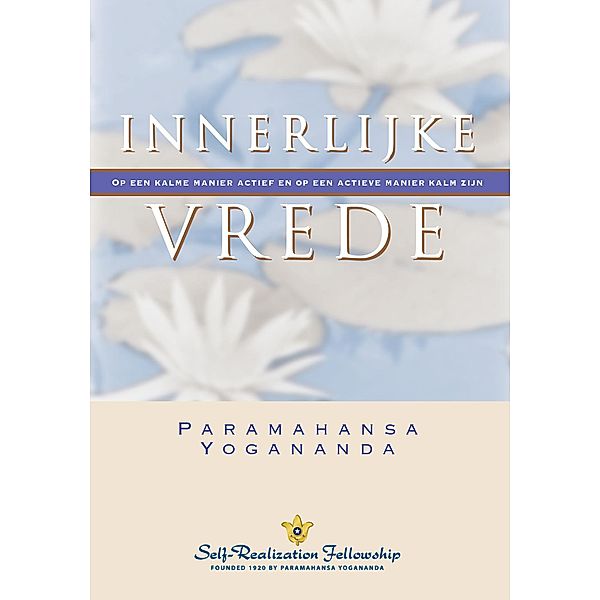 Innerlijke vrede (Inner Peace-Dutch), Paramahansa Yogananda