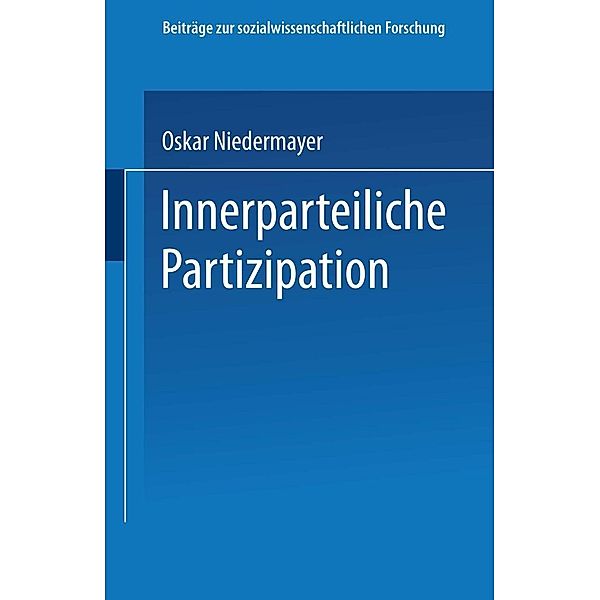 Innerparteiliche Partizipation / Beiträge zur sozialwissenschaftlichen Forschung, Oskar Niedermayer