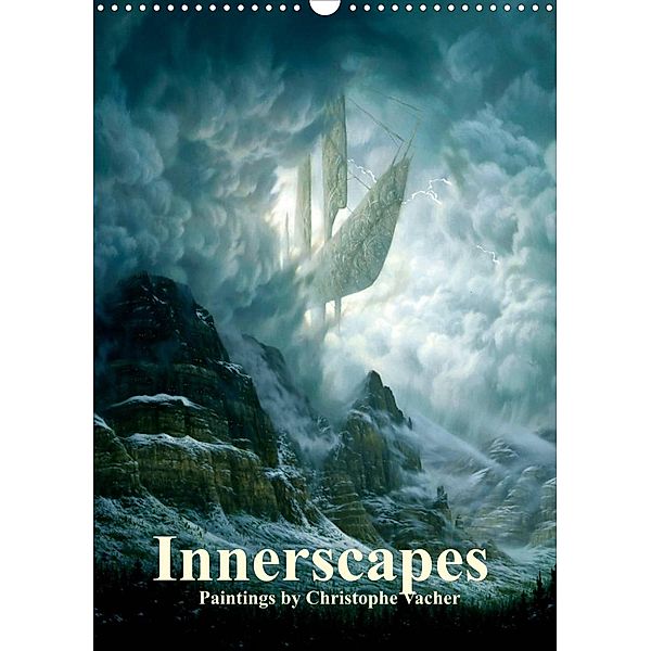 INNERSCAPES Fantasy Paintings by Christophe Vacher (Wall Calendar 2022 DIN A3 Portrait), Christophe Vacher