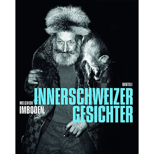 INNERSCHWEIZER GESICHTER, Melchior Imboden