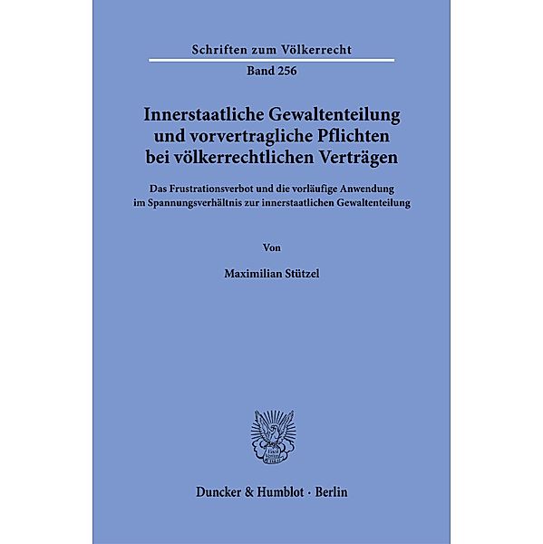 Innerstaatliche Gewaltenteilung und vorvertragliche Pflichten bei völkerrechtlichen Verträgen, Maximilian Stützel