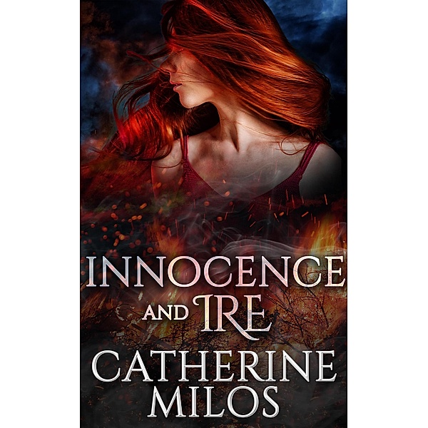 Innocence and Ire (Angels and Avalon, #3) / Angels and Avalon, Catherine Milos