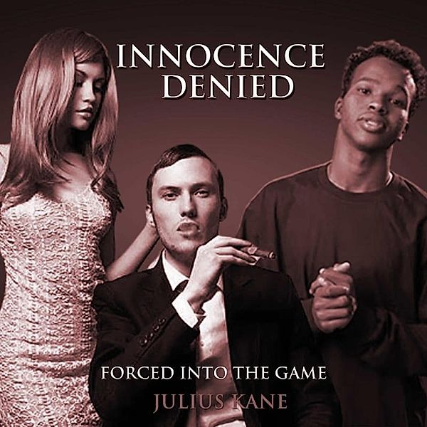 Innocence Denied: Forced Into The Game, Julius Kane