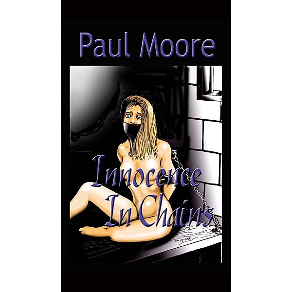 Innocence In Chains, Paul Moore 2017-06-28