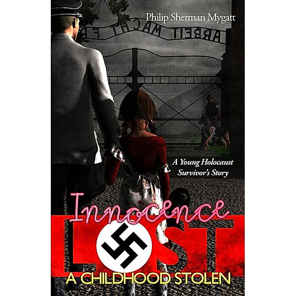 Innocence Lost - A Childhood Stolen, Philip Sherman Mygatt