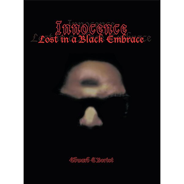 Innocence Lost in a Black Embrace, Edward E. Bortot