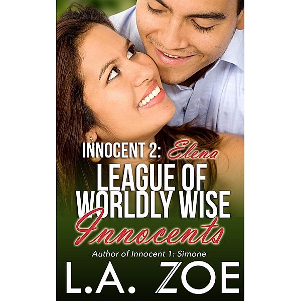 Innocent 2: Elena (The League of Worldly Wise Innocents, #2) / The League of Worldly Wise Innocents, L. A. Zoe