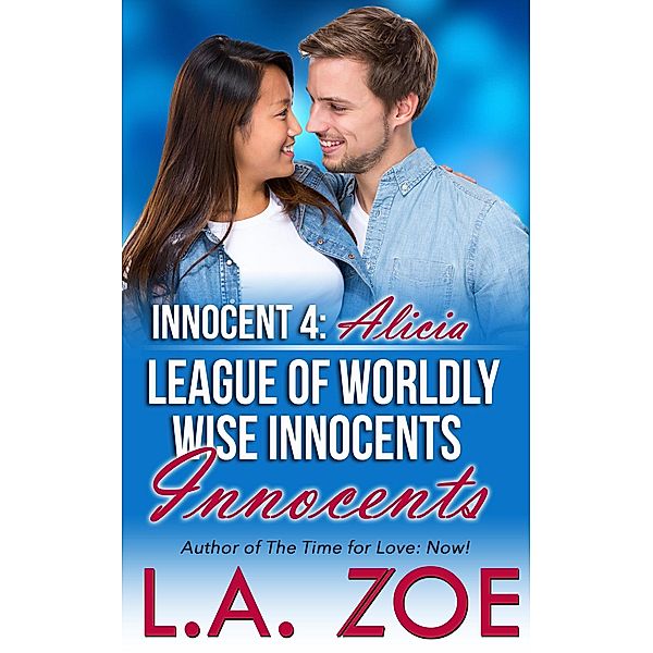Innocent 4: Alicia (The League of Worldly Wise Innocents, #4) / The League of Worldly Wise Innocents, L. A. Zoe