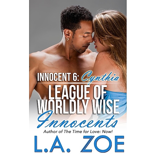 Innocent 6: Cynthia (The League of Worldly Wise Innocents, #6) / The League of Worldly Wise Innocents, L. A. Zoe