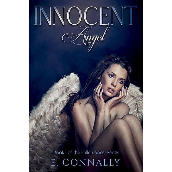 Innocent Angel (Fallen Angels, #1) / Fallen Angels, E. Connally