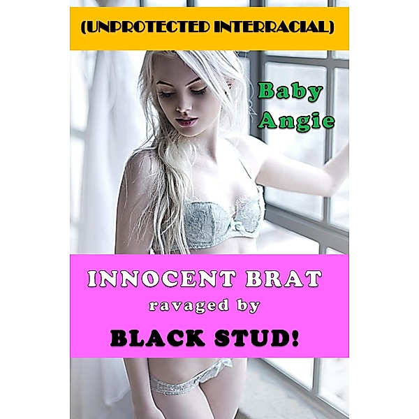 Innocent Brat Ravaged By Black Stud!, Baby Angie