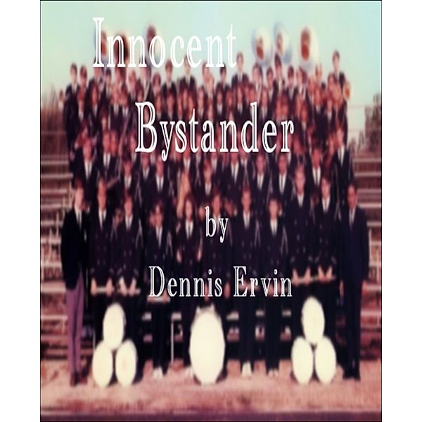 Innocent Bystander, Dennis Ervin