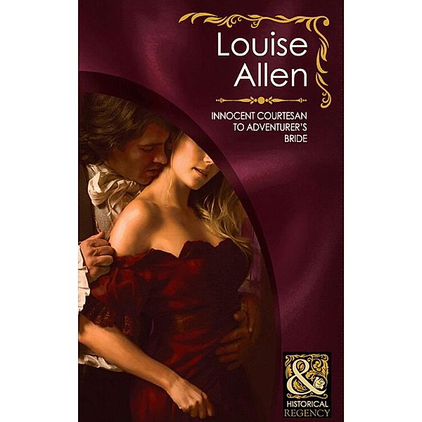 Innocent Courtesan To Adventurer's Bride / The Transformation of the Shelley Sisters Bd.3, Louise Allen