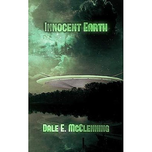 Innocent Earth / Awakening Earth trilogy Bd.1, Dale E. McClenning