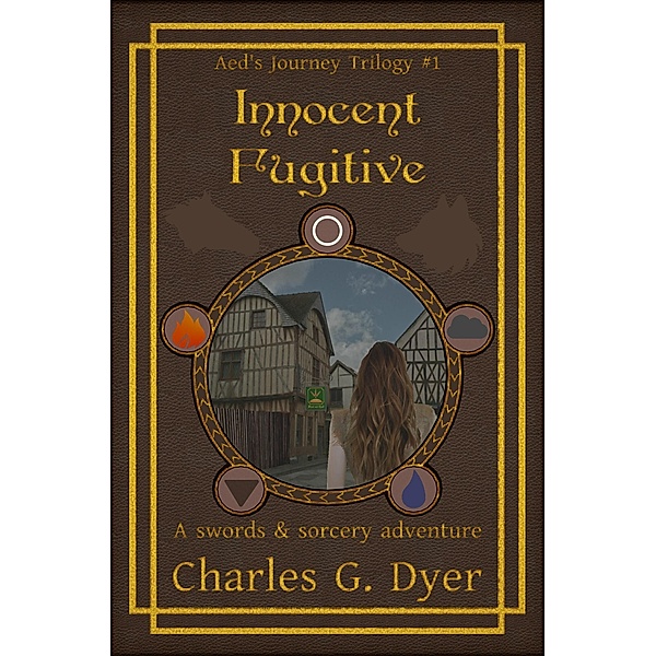 Innocent Fugitive - Aed's Journey Vol. 1 / Aed's Journey, Charles G. Dyer