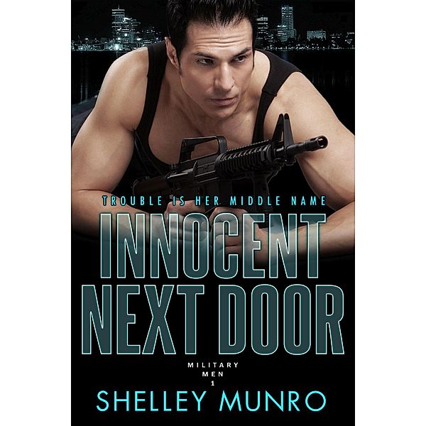 Innocent Next Door (Military Men, #1) / Military Men, Shelley Munro