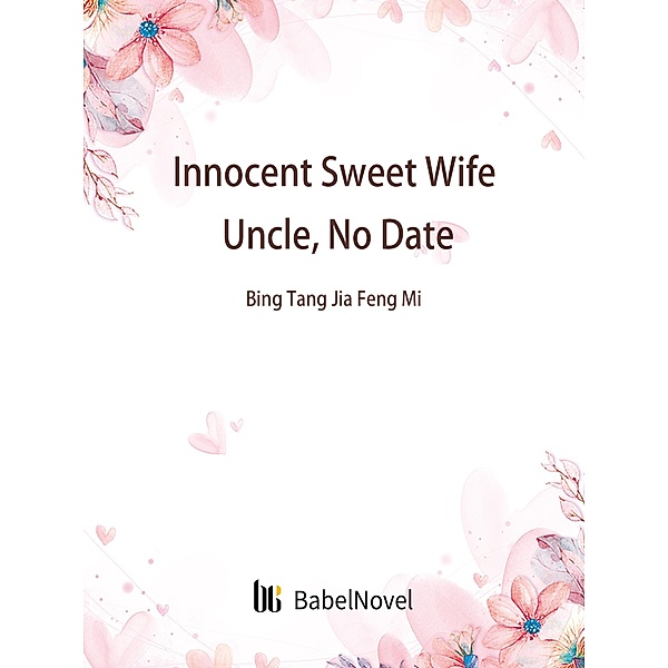 Innocent Sweet Wife: Uncle, No Date, Zhenyinfang
